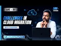 Lec-27 Challenge in Cloud Migration Why it happens