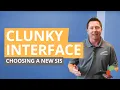 Choosing a New SIS Clunky Interface