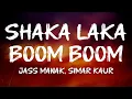 Download Lagu Jass Manak, Simar Kaur - Shaka Laka Boom Boom (Lyrics)