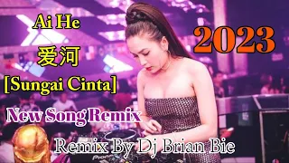 ai he sungai cinta trending popular by dj brian bie