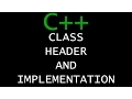 C Programming Tutorial 74 - Class Header And Implementation