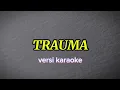 Lagu TRAUMA | versi karaoke [ by rock ai cover ]🙂