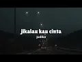 Jikalau kau cinta - Judika (Speed up + Reverb + Lyrics)