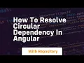 How to resolve circular dependency in angular