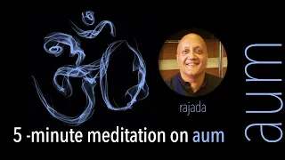 MEDITATION 101: 5-MINUTE AUM MEDITATION WITH RAJADA