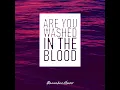 Are You Washed In The Blood