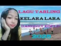 Download Lagu LAGU TARLING KELARA LARA DANGDUT KOPLO