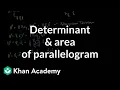 Determinant and area of a parallelogram Matrix transformations Linear Algebra Khan Academy
