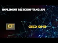 Implement RESTCONF YANG API for Cisco IOS XE