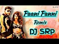 Download Lagu Paani Paani || Badshah || Remix By -DJ SRP || 2021 ||