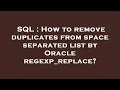SQL How to remove duplicates from space separated list by Oracle regexp - replace