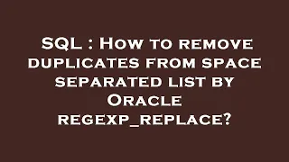 SQL How to remove duplicates from space separated list by Oracle regexp - replace