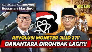REVOLUSI MONETER JILID 2 AKAN TERLAKSANA ?!! DANANTARA BAKAL DIROMBAK LAGI ?!! - Mardigu Wowiek