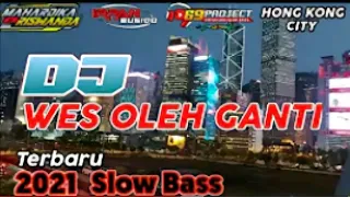 dj wes oleh ganti slow bass