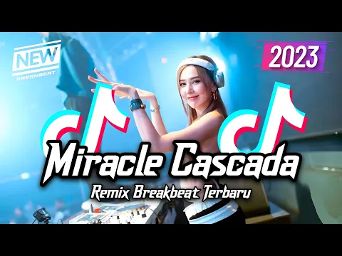 Download MP3 DJ Miracle Cascada Breakbeat Tiktok Fyp Viral Remix Full Bass Version 2023