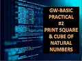 GW Basic Practical-2 Print Square Cube of Natural Numbers