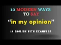 10 Different ways to say IN MY OPINION in English with examples
