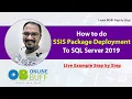 How to do SSIS Package Deployment to SQL Server 2019 Live Example
