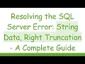 Resolving the SQL Server Error String Data Right Truncation - A Complete Guide