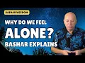 Download Lagu Bashar on Loneliness: Why Do We Feel Alone?