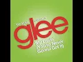 My Lovin' (You're Never Gonna Get It) (Glee Cast Version)