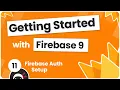 Getting Started with Firebase 9 - Setting up Firebase Auth