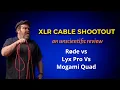 XLR Cable Shootout Lyx Pro vs Rode vs Mogami Quad