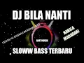 DJ Bila Nanti Slow Bass - Nabila Maharani spesial tahun baru 2022