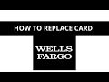 How to replace Wells Fargo card