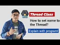 How to set thread name in Java thread Java Thread Set Name Example Naming a thread in Java