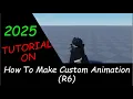 Tutorial On How To Make Custom R6 Animations 2025 Roblox Studio
