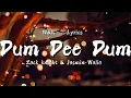 Zack Knight \u0026 Jasmin Walia - Dum Dee Dum (Lyrics) w\u0026k