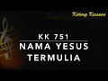 Download Lagu KK 751 Nama Yesus Termulia - Kidung Keesaan