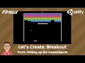 Let s Create Breakout in Unity the classic block breaking game Part1 Creating the game objects