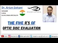 The Five R s of Optic Disc Evaluation ECL - 35 OOLS Dr Arjun Gokani