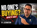 The Truth About The Lexington Housing Market Is Anyone Actually Buying