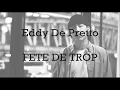 Eddy De Pretto - FETE DE TROP (LYRICS)