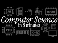 COMPUTER SCIENCE Explained in 8 Minutes