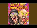 Lagu LET'S GET RIDICULOUS