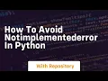how to avoid notimplementederror in python