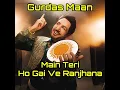 Download Lagu Gurdas Maan - Main Teri Ho Gai | 2024 New Song