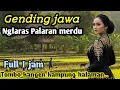 Download Lagu GENDING JAWA ||NGLARAS PALARAN MERDU ~TOMBO KANGEN KAMPUNG HALAMAN ~ FULL 1JAM