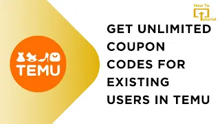 How to Get Unlimited Coupon Codes For Existing Users in Temu