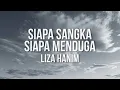 LIZA HANIM - Siapa Sangka Siapa Menduga（Official Lyric Video)