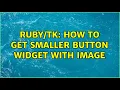 how to get smaller button widget with image 2 Solutions