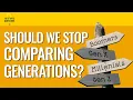 165 Do Generations Mean Anything No Stupid Questions