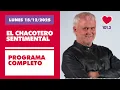 Lagu Chacotero Sentimental: Programa completo LUNES 15/12/2025