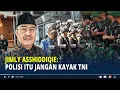 Lagu Jimly Asshiddiqie: Polisi Itu Jangan Kayak TNI