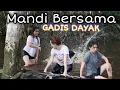 AKHIRNYA MANDI DI SUNGAI INI LAGI bersama YOLA || Gadis Dayak kalimantan