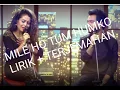 Download Lagu MILE HO TUM LIRIK + TERJEMAHAN | NEHA KAKKAR FEAT TONY KAKKAR